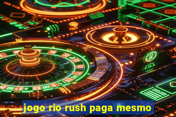 jogo rio rush paga mesmo